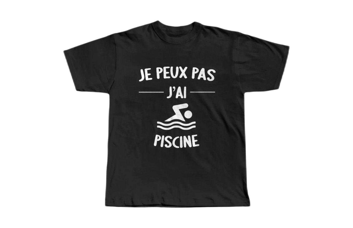 T-shirt Je Peux Pas J'ai Piscine