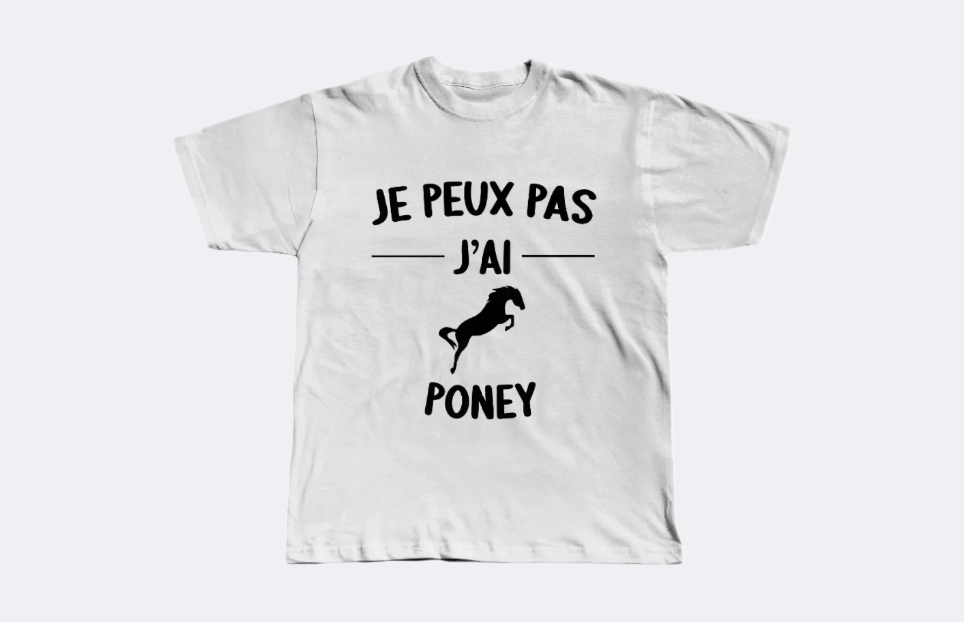 t shirt je peux pas j'ai poney