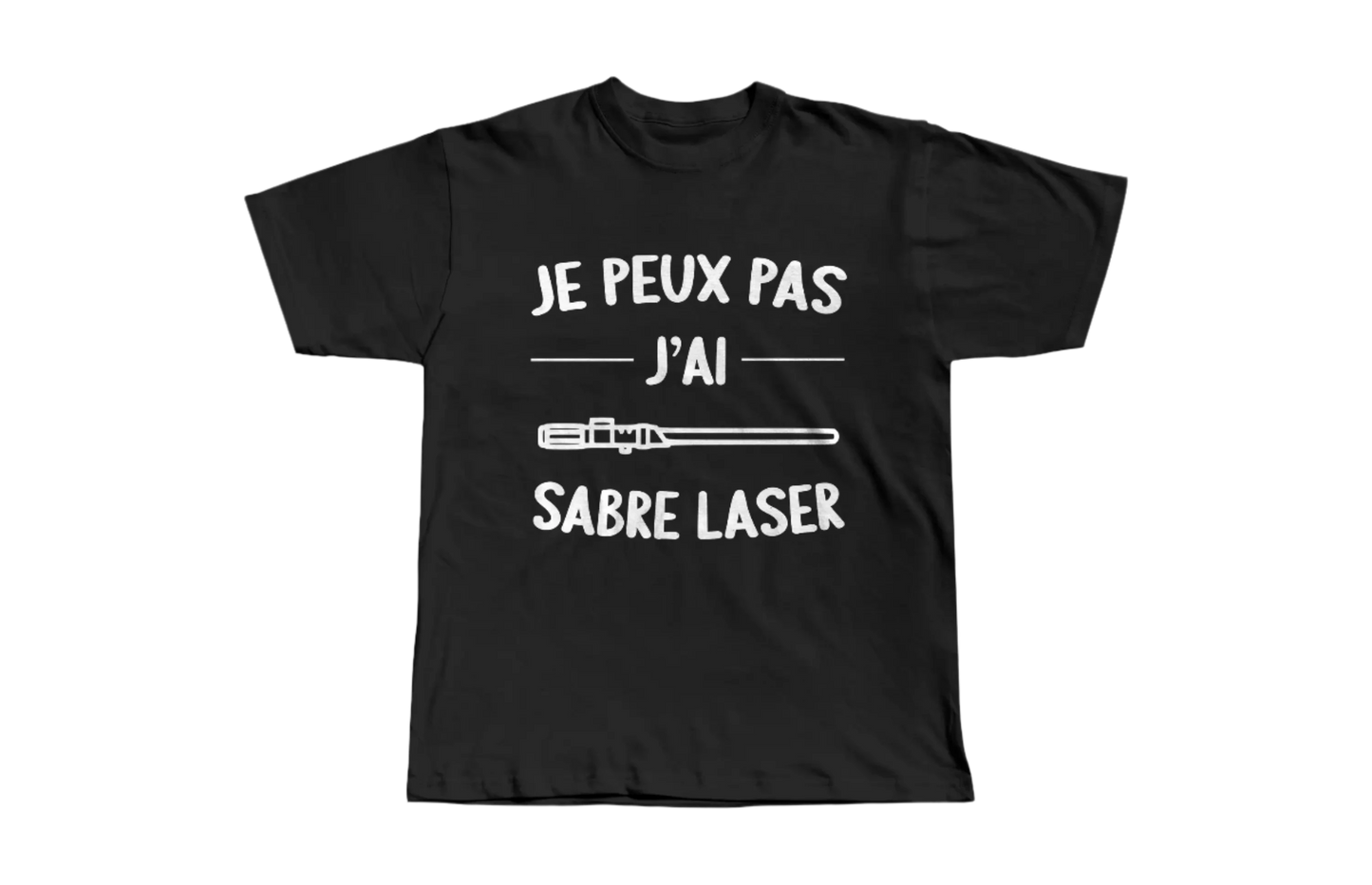 T-shirt Je Peux Pas J'ai Sabre Laser